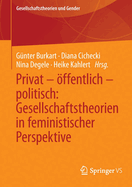 Privat - ?ffentlich - Politisch: Gesellschaftstheorien in Feministischer Perspektive