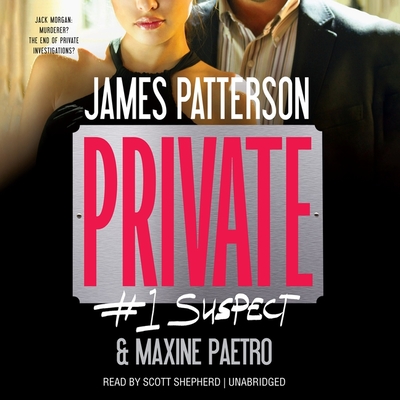 Private: #1 Suspect - Patterson, James, and Paetro, Maxine, and Shepherd, Scott (Read by)