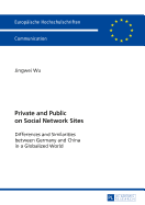 Private and Public on Social Network Sites: Differences and Similarities between Germany and China in a Globalized World