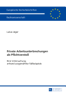 Private Arbeitsunterbrechungen ALS Pflichtversto?: Eine Untersuchung Anhand Ausgewaehlter Fallbeispiele