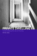 Private Dwelling: Contemplating the Use of Housing