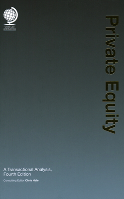 Private Equity: A Transactional Analysis, Fourth Edition - Hale, Chris (Consultant editor)