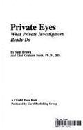 Private Eyes: What Private Investigators Really Do - Brown, Sam, and Scott, Gini Graham, PH D