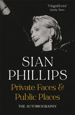 Private Faces and Public Places: The Autobiography - Phillips, Sian