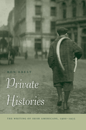 Private Histories: The Writing of Irish Americans, 1900-1935