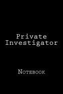 Private Investigator: Notebook, 150 Lined Pages, Softcover, 6 X 9