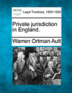 Private Jurisdiction in England. - Ault, Warren Ortman