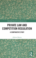 Private Law and Competition Regulation: A Comparative Study