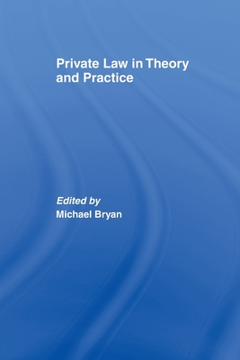Private Law in Theory and Practice - Bryan, Michael (Editor)