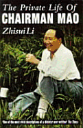 Private Life Of Chairman Mao: The Memoirs of Mao's Personal Physician