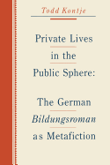 Private Lives in the Public Sphere: The German Bildungsroman as Metafiction