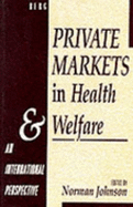 Private Markets in Health and Welfare: An International Perspective