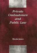 Private Ombudsmen and Public Law - James, Rhoda