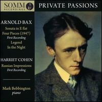 Private Passions: Arnold Bax, Harriet Cohen - Mark Bebbington (piano)