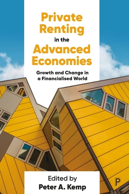 Private Renting in the Advanced Economies: Growth and Change in a Financialised World - Kemp, Peter A (Editor)
