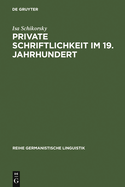 Private Schriftlichkeit Im 19. Jahrhundert: Untersuchungen Zur Geschichte Des Allt?glichen Sprachverhaltens Kleiner Leute