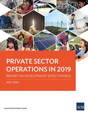 Private Sector Operations in 2019: Report on Development Effectiveness - Asian Development Bank