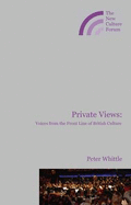 Private Views: Voices from the Frontline of British Culture - Whittle, Peter