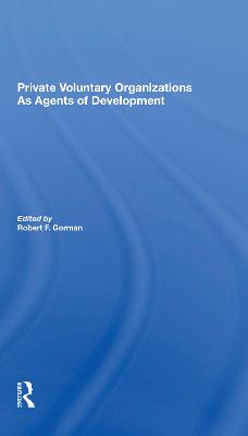Private Voluntary Organizations As Agents Of Development - Gorman, Robert F.