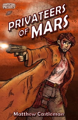 Privateers of Mars - Castleman, Matthew