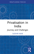 Privatisation in India: Journey and Challenges