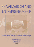 Privatization and Entrepreneurship: The Managerial Challenge in Central and Eastern Europe