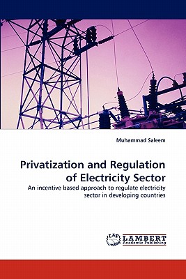 Privatization and Regulation of Electricity Sector - Saleem, Muhammad, Dr.