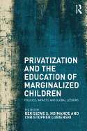 Privatization and the Education of Marginalized Children: Policies, Impacts and Global Lessons