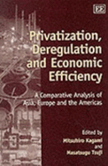 Privatization, Deregulation and Economic Efficiency: A Comparative Analysis of Asia, Europe and the Americas
