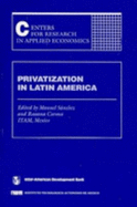 Privatization in Latin America - Aanchez, Manuel, and Sanchez, Manuel, Professor (Editor), and Corona, Rossana, Professor (Editor)