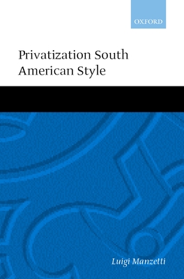 Privatization South American Style - Manzetti, Luigi