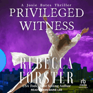 Privileged Witness: A Josie Bates Thriller