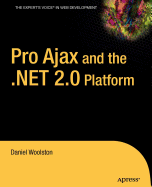 Pro Ajax and the .Net 2.0 Platform - Woolston, Daniel
