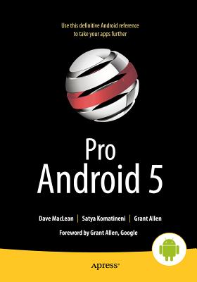 Pro Android 5 - MacLean, Dave, and Komatineni, Satya, and Allen, Grant