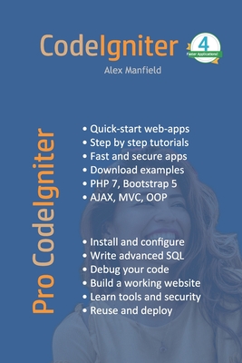 Pro CodeIgniter: Learn how to create professional web-applications with PHP. - Manfield Meng, Alex