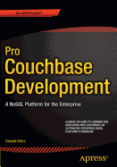 Pro Couchbase Development: A NoSQL Platform for the Enterprise