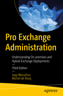Pro Exchange Administration: Understanding On-premises and Hybrid Exchange Deployments