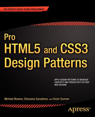 Pro Html5 and Css3 Design Patterns - Bowers, Michael, and Synodinos, Dionysios, and Sumner, Victor