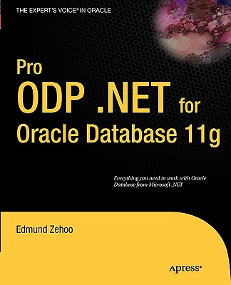 Pro ODP.NET for Oracle Database 11g - Zehoo, Edmund, and Hong, Yap Wai