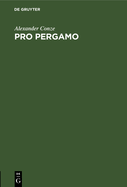 Pro Pergamo: Vortrag Gehalten in Der Berliner Archologischen Gesellschaft Am 9. December 1897