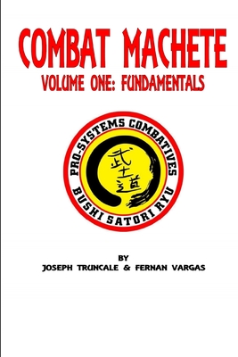 Pro-Systems Combat Machete Volume One - Vargas, Fernan, and Truncale, Joseph