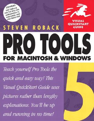 Pro Tools 5 for Macintosh and Windows: Visual QuickStart Guide - Roback, Steven