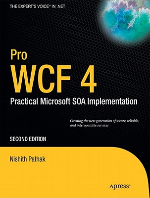Pro WCF 4: Practical Microsoft SOA Implementation - Pathak, Nishith