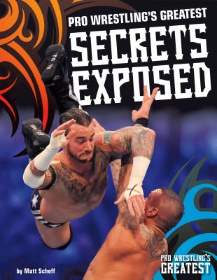 Pro Wrestling's Greatest Secrets Exposed - Scheff, Matt