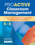 Proactive Classroom Management, K-8: A Practical Guide to Empower Students and Teachers