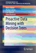 Proactive Data Mining with Decision Trees