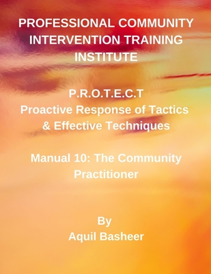 Proactive Response of Tactics & Effective Techniques: Manual 10: The Community Practitioner - Basheer, Aquil