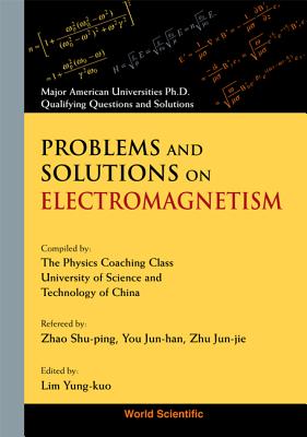 Prob & Soln on Electromagnetism - Lim, Yung-Kuo (Editor), and Wang, Ke-Lin (Editor)