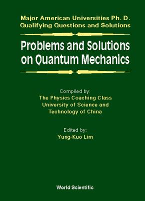 Prob & Soln on Quantum Mechanics - Lim, Yung-Kuo (Editor), and Wang, Ke-Lin (Editor)