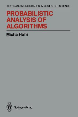 Probabilistic Analysis of Algorithms: On Computing Methodologies for Computer Algorithms Performance Evaluation - Hofri, Micha